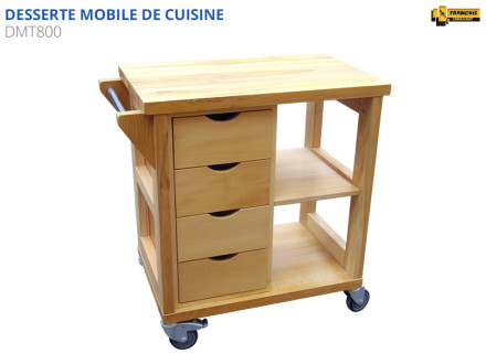 Desserte mobile servante mobile de cuisine DMT800 en bois essence hêtre massif boi smassif 1 caisson 4 tiroirs 1 tablette 4 roulettes pivotantes dont 2 avec freins